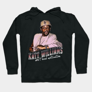 Katt Williams Dont Need Motivation Hoodie